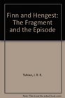 Finn and Hengest: The Fragment and the Episode
