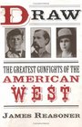 Draw The Greatest Gunfights of the American West