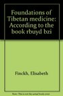 Foundations of Tibetan medicine According to the book rGyud bzi