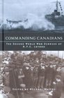 Commanding Canadians The Second World War Diaries of AFC Layard