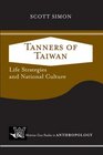 Tanners of Taiwan Life Strategies and National Culture