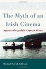 The Myth of an Irish Cinema Approaching IrishThemed Films