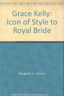 Grace Kelly Icon of Style to Royal Bride