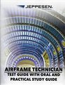Airframe Technician Test Guide with Oral and Practical Study Guide