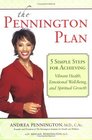 The Pennington Plan 5 Simple Steps for Achieving Vibrant Health Emotional Well Being and Spiritual Growth