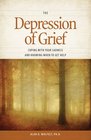 The Depression of Grief Coping with Your Sadness and Knowing When to Get Help