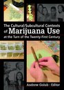 The Cultural/ Subcultural Contexts of Marijuana Use at the Turn of the Twentyfirst Century