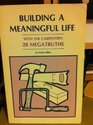 Building a meaningful life with the Carpenter's twenty megatruths