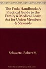 The FMLA Handbook  A Practical Guide to the Family  Medical Leave Act for Union Members  Stewards