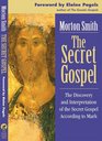 The Secret Gospel The Discovery and Interpretation of the Secret Gospel According to Mark