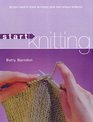 Start Knitting All You Need to Know to Create Your Own Unique Knitwear