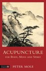 Acupuncture for Body Mind and Spirit