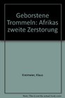 Geborstene Trommeln Afrikas zweite Zerstorung