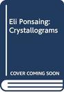 Eli Ponsaing Crystallograms