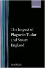 The Impact of Plague in Tudor and Stuart England