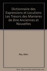 Dictionnaire des Expressions et Locutions  Les Tresors des Manieres de Dire Anciennes et Nouvelles