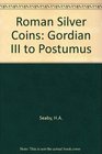 Roman Silver Coins: Vol. IV. Gordian III to Postumus