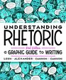Understanding Rhetoric A Graphic Guide to Writing