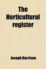 The Horticultural register