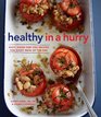 Healthy in a Hurry Simple Wholesome Recipes for Every Meal of the Day