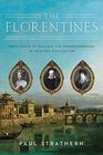 The Florentines From Dante to Galileo The Transformation of Western Civilization