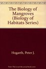 The Biology of Mangroves