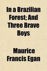 In a Brazilian Forest And Three Brave Boys