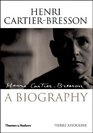 Henri CartierBresson The Biography
