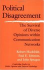 Political Disagreement  The Survival of Diverse Opinions within Communication Networks