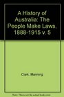 A History of Australia The People Make Laws 18881915