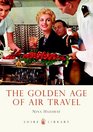The Golden Age of Air Travel (Shire Library)