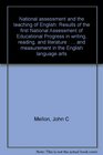 National assessment and the teaching of English Results of the first National Assessment of Educational Progress in writing reading and literature   and measurement in the English language arts