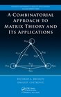 A Combinatorial Approach  to Matrix Theory and Its Applications