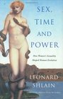 Sex Time and Power How Women's Sexuality Shaped Human Evolution