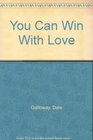 You Can Win With Love