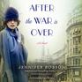 After the War Is Over A Novel