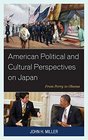 American Political and Cultural Perspectives on Japan From Perry to Obama