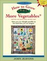 How to Grow More Vegetables: And Fruits, Nuts, Berries, Grains, and Other Crops Than You Ever Thought Possible on Less Land Than You Can Imagine
