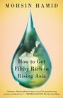 How to Get Filthy Rich in Rising Asia A Novel