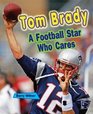 Tom Brady A Football Star Who Cares