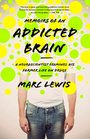 Memoirs of an Addicted Brain A Neuroscientist Examines his Former Life on Drugs