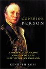 Phoenix Superior Person A Portrait of Curzon and His Circle in Late Victorian England