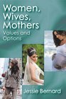 Women Wives Mothers Values and Options