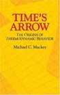 Time's Arrow  The Origins of Thermodynamic Behavior