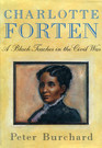 Charlotte Forten A Black Teacher in the Civil War