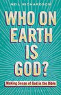 Who on Earth is God Making Sense of God in the Bible