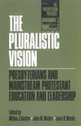 The Pluralistic Vision Presbyterians and Mainstream Protestant Education and Leadership