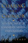 Chasing the Chinook On the Trail of Canadian Words and Culture