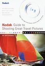 Kodak Guide to Shooting Great Travel Pictures  The Most Authoritative Guide to Travel Photography for Vacationers