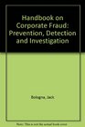 Handbook on Corporate Fraud Prevention Detection and Investigation